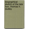 Biographical Sketch of the Late Hon. Thomas H. Dudley door William John Potts