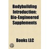 Bodybuilding Introduction: Bio-Engineered Supplements door Books Llc