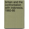 Britain and the Confrontation with Indonesia, 1960-66 by David A. Easter
