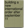 Building a New International Order after September 11 door Turkhan Sadigov