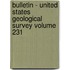 Bulletin - United States Geological Survey Volume 231