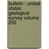 Bulletin - United States Geological Survey Volume 250 door Us Geological Survey Library