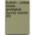 Bulletin - United States Geological Survey Volume 251