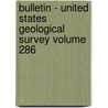 Bulletin - United States Geological Survey Volume 286 door Geological Survey
