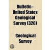 Bulletin - United States Geological Survey Volume 320 door Us Geological Survey Library