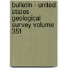 Bulletin - United States Geological Survey Volume 351 door Us Geological Survey Library