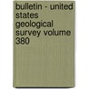 Bulletin - United States Geological Survey Volume 380 door Geological Survey
