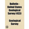 Bulletin - United States Geological Survey Volume 433 door Us Geological Survey Library