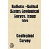 Bulletin - United States Geological Survey Volume 559