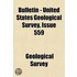Bulletin - United States Geological Survey Volume 559