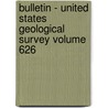 Bulletin - United States Geological Survey Volume 626 door Us Geological Survey Library