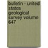 Bulletin - United States Geological Survey Volume 647