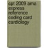 Cpt 2009 Ama Express Reference Coding Card Cardiology