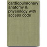 Cardiopulmonary Anatomy & Physiology with Access Code door Terry Des Fardins