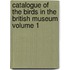 Catalogue of the Birds in the British Museum Volume 1