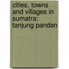 Cities, Towns And Villages In Sumatra: Tanjung Pandan door Books Llc
