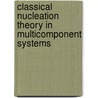 Classical Nucleation Theory in Multicomponent Systems door Hanna Vehkamäki