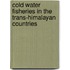 Cold Water Fisheries in the Trans-Himalayan Countries