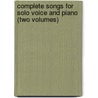 Complete Songs For Solo Voice And Piano (Two Volumes) by Johannes Brahms