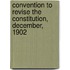 Convention to Revise the Constitution, December, 1902