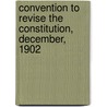 Convention to Revise the Constitution, December, 1902 by New Hampshire Constitutiona Convention