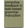 Corrective Feedback in Task-based Grammar Instruction door Saeed Rezaei