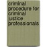 Criminal Procedure For Criminal Justice Professionals