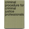 Criminal Procedure For Criminal Justice Professionals door John N. Ferdico