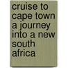 Cruise to Cape Town A Journey into a New South Africa door Hugh Leggatt