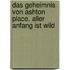 Das Geheimnis von Ashton Place. Aller Anfang ist wild