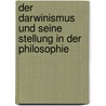 Der Darwinismus und seine Stellung in der Philosophie door Eugen Dreher