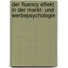 Der Fluency Effekt in der Markt- und Werbepsychologie door Ulrike Beyer