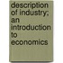 Description of Industry; An Introduction to Economics