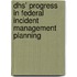 Dhs' Progress in Federal Incident Management Planning
