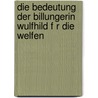 Die Bedeutung Der Billungerin Wulfhild F R Die Welfen by Sarah Nolte