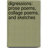 Digressions: Prose Poems, Collage Poems, and Sketches by Robyn Sarah