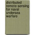 Distributed Remote Sensing for Naval Undersea Warfare