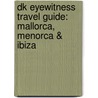 Dk Eyewitness Travel Guide: Mallorca, Menorca & Ibiza door Grzegorz Micula