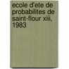 Ecole D'ete De Probabilites De Saint-flour Xiii, 1983 door David J. Aldous