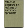 Effect of Pressure on Leakage of Automatic Sprinklers by United States Government