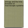 Entropy and the Time Evolution of Macroscopic Systems door Walter T. Grandy