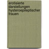 Erotisierte Darstellungen hysteroepileptischer Frauen by Werner Brück