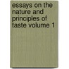 Essays on the Nature and Principles of Taste Volume 1 by Sir Archibald Alison