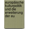 Europäische Kulturpolitik Und Die Erweiterung Der Eu door Anna Riepe