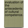 Evaluation Of The Antecedents Of Cultural Competence. door Mary G. Harper