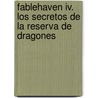 Fablehaven Iv. Los Secretos De La Reserva De Dragones by Brandon Mull