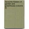 Favourite Flowers Of Garden And Greenhouse (Volume 2) door Edward Step