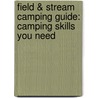 Field & Stream Camping Guide: Camping Skills You Need by T. Edward Nickens