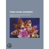 Free-Hand Drawing; A Manual for Teachers and Students door Anson Kent Cross
