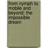 From Nymph To Mobile And Beyond: The Impossible Dream door Fredrick Douglas Richardson